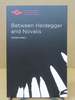 Between Heidegger and Novalis (Studies in Phenomenology and Existential Philosophy)