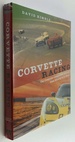 Corvette Racing: the Complete Competition History From Sebring to Le Mans