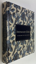 Interwoven Globe: the Worldwide Textile Trade, 1500-1800
