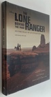 The Lone Ranger: Behind the Mask: on the Trail of an Outlaw Epic