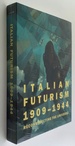 Italian Futurism, 1909-1944: Reconstructing the Universe