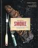 Southern Smoke: Barbecue, Traditions, and Treasured Recipes Reimagined for Today