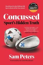 Concussed: Sport's Hidden Truth