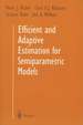 Efficient and Adaptive Estimation for Semiparametric Models