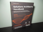 Solutions Architect's Handbook: Kick-Start Your Career as a Solutions Architect By Learning Architecture Design Principles and Strategies
