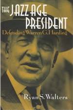 The Jazz Age President: Defending Warren G. Harding