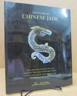 5, 000 Years of Chinese Jade: Featuring Selections From the National Museum of History, Taiwan and the Arthur M. Sackler Gallery, Smithsonian Institution