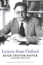 Letters From Oxford: Hugh Trevor-Roper to Bernard Berenson