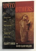 Unto Others: the Evolution and Psychology of Unselfish Behavior