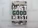The Last Good Heist: the Inside Story of the Biggest Single Payday in the Criminal History of the Northeast
