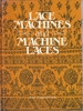 Lace Machines and Machine Laces Volume 1