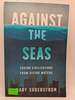 Against the Seas: Saving Civilizations From Rising Waters
