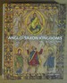Anglo-Saxon Kingdoms: Art, Word, War