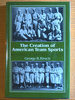 Creation of American Team Sports: Baseball and Cricket, 1838-72