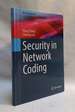 Security in Network Coding (Wireless Networks) [Series Editor Xuemin Sherman Shen]
