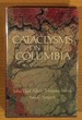 Cataclysms on the Columbia: a Layman's Guide to the Features Produced By the Catastrophic Bretz Flood in the Pacific Northwest