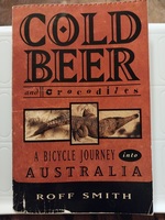 Cold Beer and Crocodiles: A Bicycle Journey Into Australia
