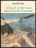 Giving Up the Gun: Japan's Reversion to the Sword, 1543-1879