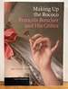 Making Up the Rococo: Francois Boucher and His Critics
