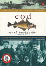 Cod: a Biography of the Fish That Changed the World