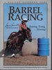 Barrel Racing: Training, Tuning, Winning