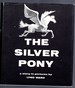 The Silver Pony a Story in Pictures