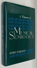 A Theory of Musical Semiotics (Advances in Semiotics)
