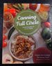 Canning Full Circle: From Garden to Jar to Table, Revised and Expanded Edition