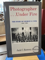 Photographer...Under Fire: the Story of George S. Cook (1819-1902)