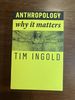 Anthropology: Why It Matters