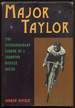 Major Taylor: the Extraordinary Career of a Champion Bicycle Racer