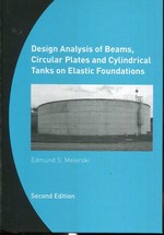 Design Analysis of Beams, Circular Plates and Cylindrical Tanks on Elastic Foundations: Including Software Cd-Rom