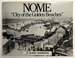 Nome: City of the Golden Beaches [Volume 11, Number 1, Alaska Geographic]