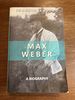Max Weber: a Biography