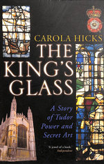 The King's Glass: a Story of Tudor Power and Secret Art