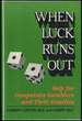 When the Luck Runs Out: Help for Compulsive Gamblers and Their Families