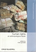 Human Rights: an Anthropological Reader