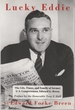 Lucky Eddie: the Life, Times, and Family of Former U. S. Congressman, Edward G. Breen