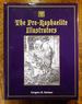 The Pre-Raphaelite Illustrators: the Published Graphic Art of the English Pre-Raphaelites and Their Associates With Critical Biographical Essays and Illustrated Catalogues of the