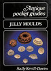 Antique Pocket Guides: Jelly Moulds