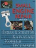 Small Engine Repair Repair Up to 20 Hp; Repair, Maintenance and Service for Gasoline Engines Up to and Including 20 Horsepower