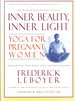 Inner Beauty, Inner Light: Yoga for Pregnant Women-a Classic Guide to Breathing Techniques and Joyous Childbearing