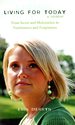 Living for Today: From Incest and Molestation to Fearlessness and Forgiveness