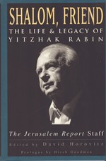 Shalom, Friend the Life and Legacy of Yitzhak Rabin