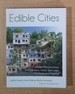 Edible Cities: Urban Permaculture for Gardens, Balconies, Rooftops, and Beyond
