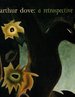 Arthur Dove: a Retrospective