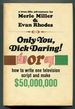 Only You, Dick Darling! Or How to Write One Television Script and Make $50, 000, 000