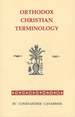 Orthodox Christian Terminology: a Discussion of the Subject of Developing a Satisfactory, Acceptable, Standardised English Language Terminology in Eastern Orthodox Theology