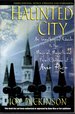 Haunted City: an Unauthorized Guide to the Magical, Magnificent New Orleans of Anne Rice