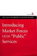 Introducing Market Forces Into Public Services: V. 4 Works of Arthur Seldon